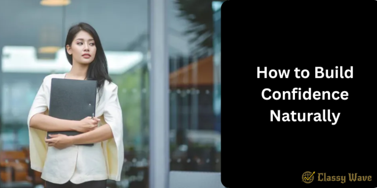 How to Build Confidence Naturally | Classy Wave