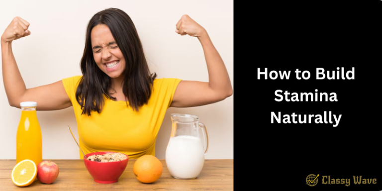 How to Build Stamina Naturally | Classy Wave