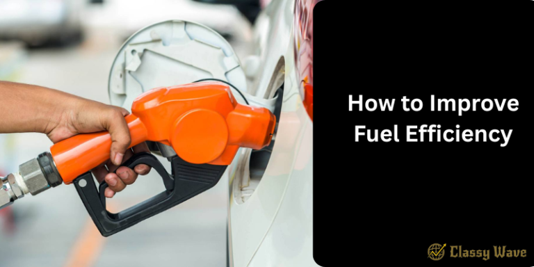 How to Improve Fuel Efficiency | Classy Wave