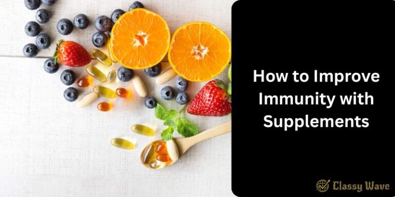 How to Improve Immunity with Supplements | Classy Wave