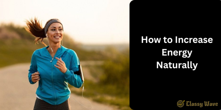 How to Increase Energy Naturally | Classy Wave