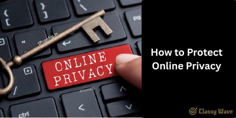 How to Protect Online Privacy | Classy Wave