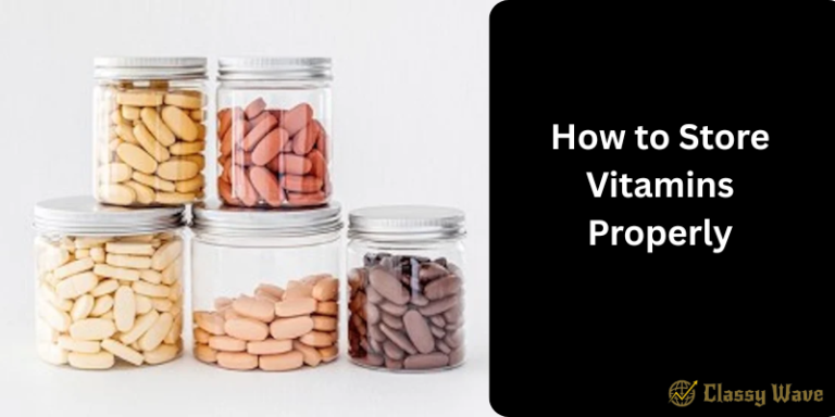 How to Store Vitamins Properly | Classy Wave