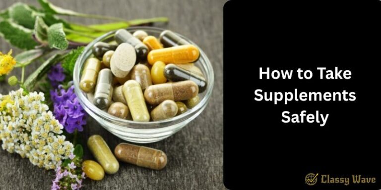 How to Take Supplements Safely | Classy Wave