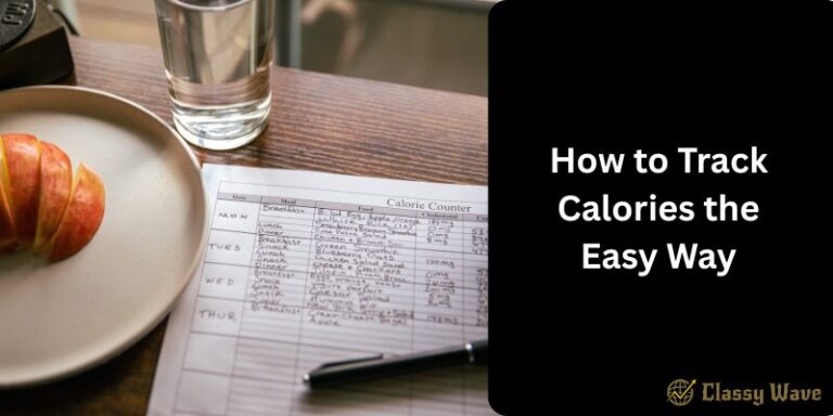 How to Track Calories the Easy Way | Classy Wave