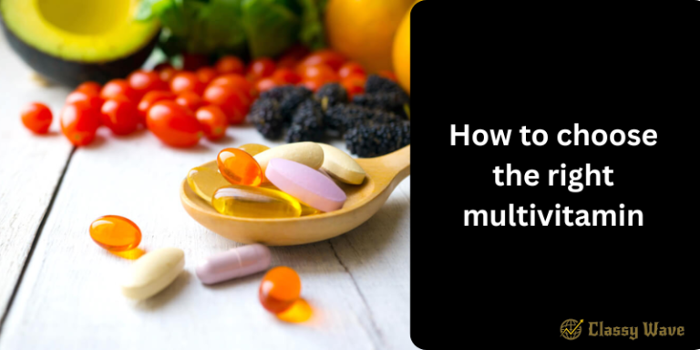 How to Choose the Right Multivitamin | Classy Wave