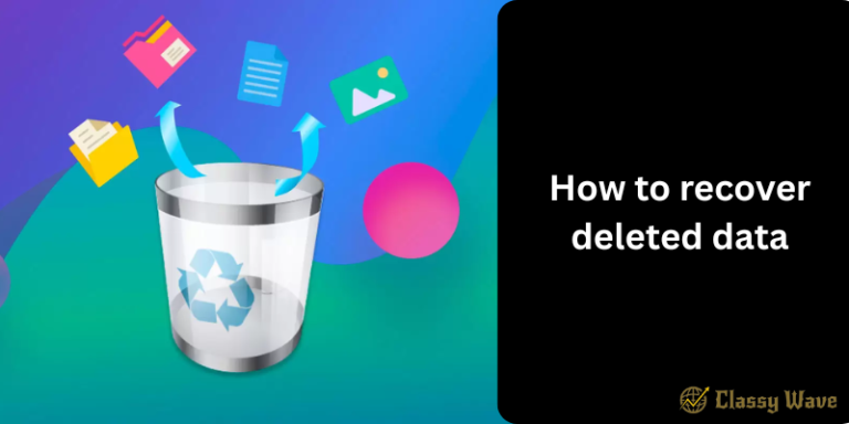 How to recover deleted data | Classy Wave