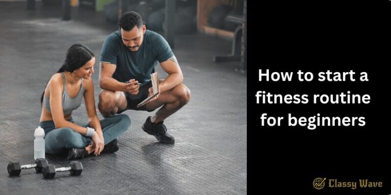 How to start a fitness routine for beginners | Classy Wave