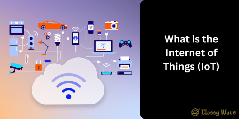 What is the Internet of Things (IoT) | Classy Wave