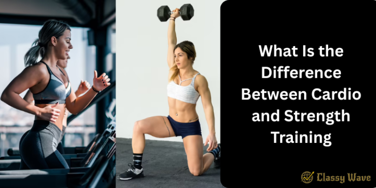 What Is the Difference Between Cardio and Strength Training | Classy Wave