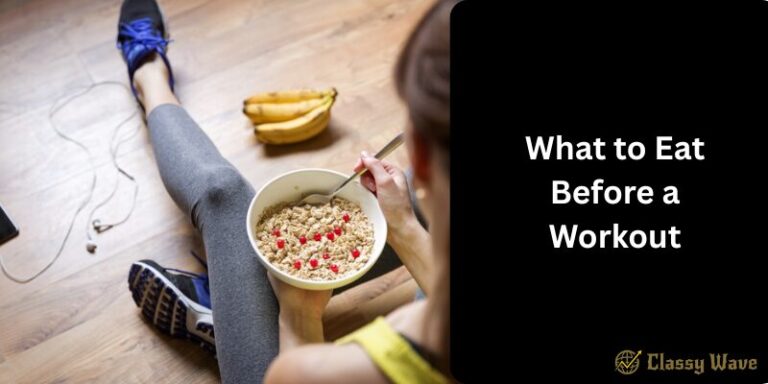 What to Eat Before a Workout | Classy Wave