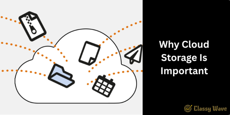 Why Cloud Storage Is Important | Classy Wave