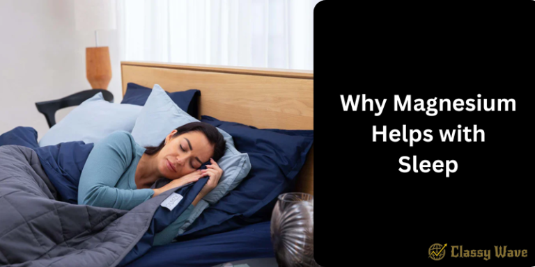 Why Magnesium Helps with Sleep | Classy Wave