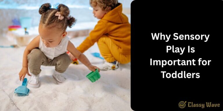 Why Sensory Play Is Important for Toddlers | Classy Wave