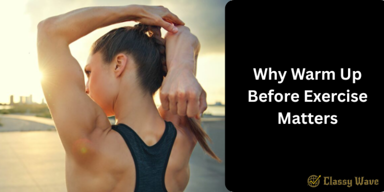 Why Warm Up Before Exercise Matters | Classy Wave